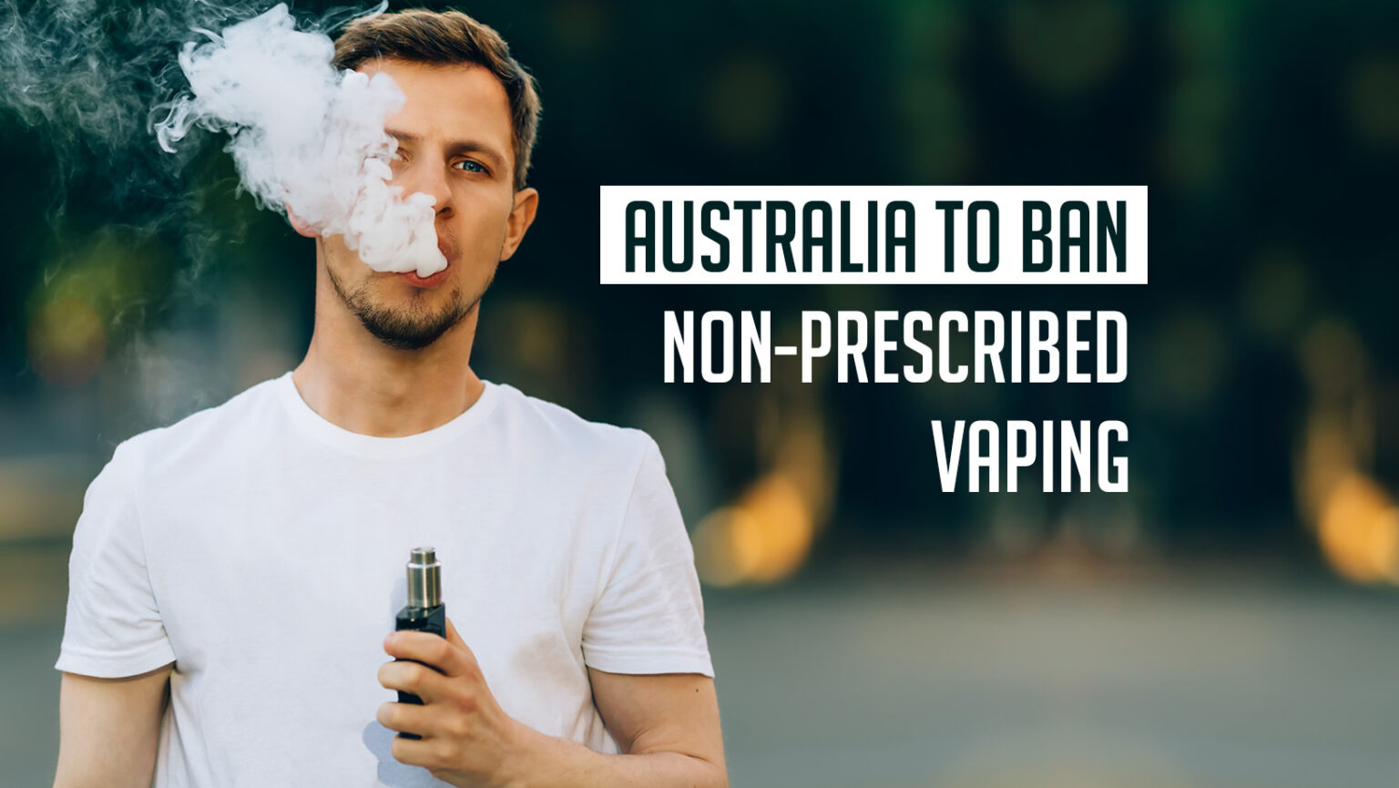 Australia To Ban Non-Prescribed Vaping.The upside down stance on vaping gets stricter with numerous bans.